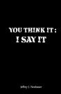 You Think It; I Say It - Preview