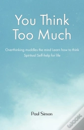 You Think Too Much