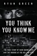 You Think You Know Me