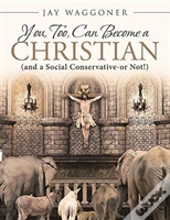 You, Too, Can Become A Christian