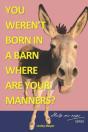 You Weren'T Born In A Barn, Where Are Your Manners? - Preview
