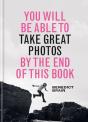 You Will Be Able To Take Great Photos By The End Of This Book - Preview