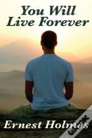 You Will Live Forever