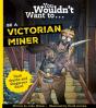 You Wouldn'T Want To Be A Victorian Miner - Preview