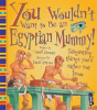 You Wouldn'T Want To Be An Egyptian Mummy! - Preview