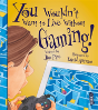 You Wouldn'T Want To Live Without Gaming! - Preview
