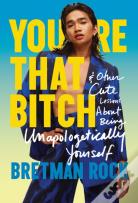 Youâ€™Re That B*Tch