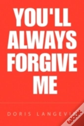 You'Ll Always Forgive Me