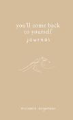 You'Ll Come Back To Yourself Journal