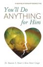 You'Ll Do Anything For Him - Preview