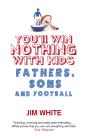 You'Ll Win Nothing With Kids - Preview
