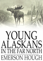 Young Alaskans In The Far North - Preview