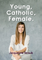 Young, Catholic, Female. - Preview
