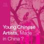 Young Chinese Artists, Made In China ?  - Catalogue D'Exposition - Preview