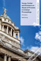 Young, Corker And Summers On Abuse Of Process In Criminal Proceedings