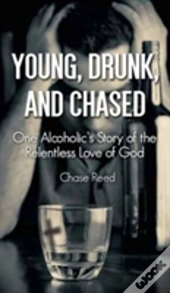 Young, Drunk, And Chased