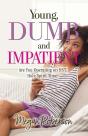 Young, Dumb, And Impatient - Preview