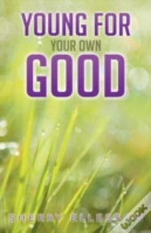Young For Your Own Good