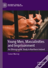 Young Men, Masculinities And Imprisonment