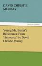 Young Mr. Barter'S Repentance From "Schwartz" By David Christie Murray - Preview