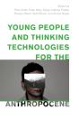 Young People And Thinking Technologies For The Anthropocene - Preview