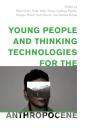 Young People And Thinking Technologies For The Anthropocene - Preview