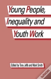 Young People, Inequality And Youth Work