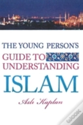 Young Person'S Guide To Understanding Islam