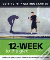 Capa do artigo Your 12 Week Guide To The Gym