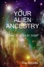 Your Alien Ancestry - How It Affects Your Life! - Preview
