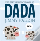 Your Baby'S First Word Will Be Dada