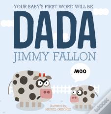 Your Baby'S First Word Will Be Dada