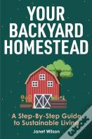 Your Backyard Homestead