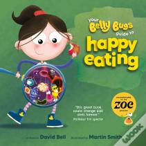 Your Belly Bugs Guide To Happy Eating