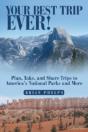 Your Best Trip Ever!: Plan, Take, And Share Trips To America'S National Parks And More - Preview