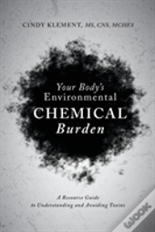 Your Body'S Environmental Chemical Burden