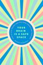 Your Brain Is A Safe Space - Preview