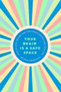 Your Brain Is A Safe Space - Preview