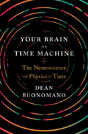 Your Brain Is A Time Machine - Preview