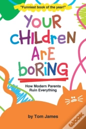 Your Children Are Boring
