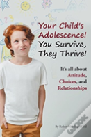 Your Child'S Adolescence! You Survive, They Thrive!