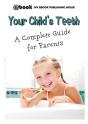 Your Child'S Teeth - A Complete Guide For Parents - Preview