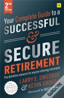 Your Complete Guide To A Successful And Secure Retirement (Second Edition)