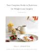 Your Complete Guide To Nutrition For Weight Loss Surgery - Preview