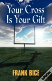 Your Cross Is Your Gift