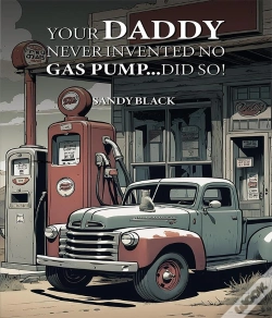 Capa do artigo Your Daddy Never Invented No Gas Pump...Did So!