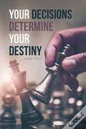 Your Decisions Determine Your Destiny