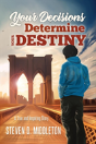 Your Decisions Determine Your Destiny - Preview
