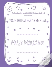 Your Dream Baby'S Manual Baby'S Daily Log Book