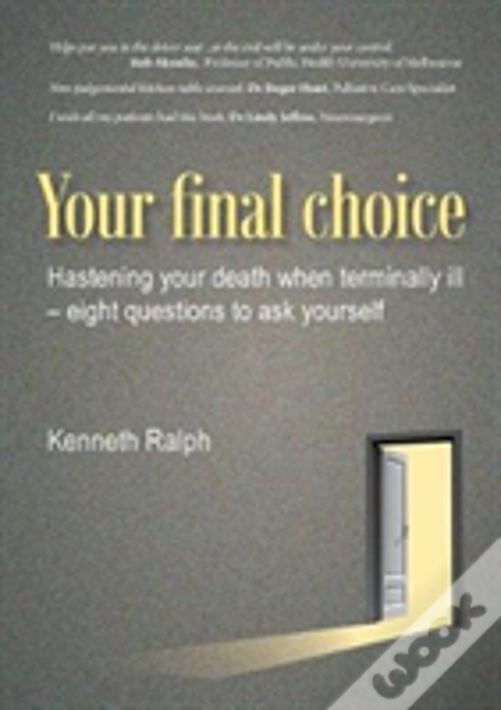 Your Final Choice: Hastening Your Death When Terminally Ill